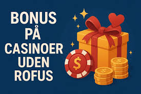 Casino uden ROFUS Rigtige Penge Få Det Bedste Ud Af Din Spiloplevelse Casino uden ROFUS Rigtige Penge Få Det Bedste Ud Af Din Spiloplevelse